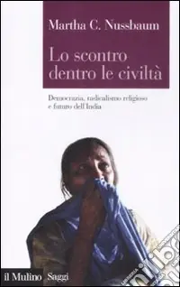 Lo Scontro dentro le civiltà. Democrazia, radicalismo religioso e futuro dell‘India Consegna Rapida