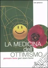La medicina dell‘ottimismo. Pensare bene per stare bene Occasione Imperdibile