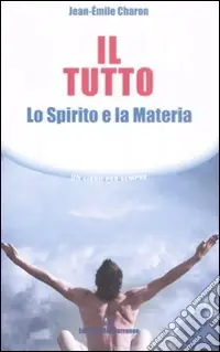 Il tutto. Lo spirito e la materia Economico