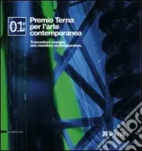 Premio Terna 08. Trasmettere energia una metafora contemporanea. Ediz. italiana e inglese Ordina Subito