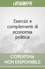 Esercizi e complementi di economia politica Ordina Subito