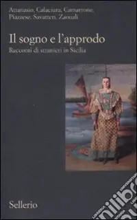 Il Sogno e l‘approdo. Racconti di stranieri in Sicilia Solo Oggi