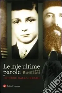 Le mie ultime parole. Lettere dalla Shoah Vendita Finale