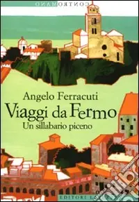 Offerta Lampo Viaggi da Fermo. Un sillabario piceno