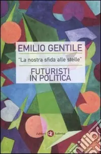 Spedizione Espresso «La nostra sfida alle stelle». Futuristi in politica