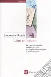 Prezzo Scontato Libri di lettere. Le raccolte epistolari del Cinquecento tra inquietudini religiose e «buon volgare»