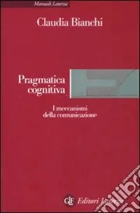 Pragmatica cognitiva. I meccanismi della comunicazione Saldi