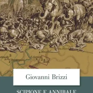 Scipione e Annibale. La guerra per salvare Roma Compra Adesso