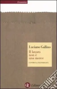 Direttamente Dal Produttore Il lavoro non è una merce. Contro la flessibilità