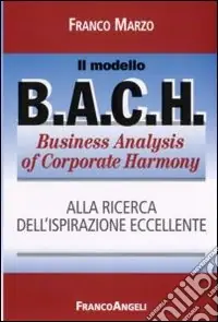 Il modello BACH. Business Analysis of Corporate Harmony Prezzo Di Fabbrica