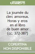 La journée du clerc amoreux. Horas y eros en el libro de buen amor (cc. 372-387) Nuovo Arrivo