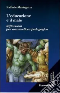 L‘educazione e il male. Riflessioni per una teodicea pedagogica Affare