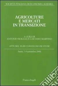 Agricolture e mercati in transizione. Atti del Convegno di studi (Assisi, 7-9 settembre 2006) Promozione Esclusiva