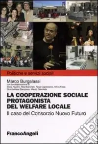 Occasione La cooperazione sociale protagonista del welfare locale. Il caso del Consorzio Nuovo Futuro