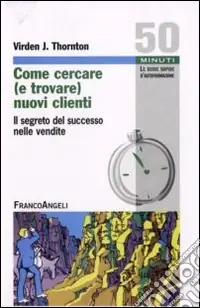 Come cercare (e trovare) nuovi clienti. Il segreto del successo nelle vendite Prezzo Di Fabbrica