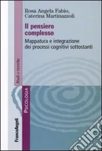 Il pensiero complesso. Mappatura e integrazione dei processi cognitivi sottostanti Professionale