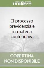 Il processo previdenziale in materia contributiva Compra Adesso