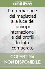 La formazione dei magistrati alla luce dei principi internazionali e dei profili di diritto comparato Spedito Oggi