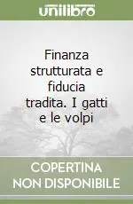 Finanza strutturata e fiducia tradita. I gatti e le volpi Vendita Finale