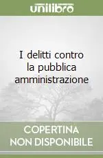 I delitti contro la pubblica amministrazione Ordina Subito