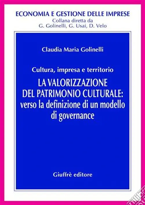 Subito Disponibile La valorizzazione del patrimonio culturale. Verso la definizione di un modello di governance