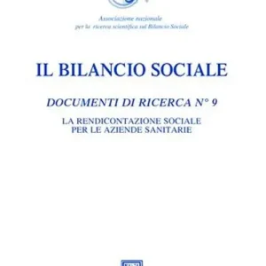 Bestseller Il bilancio sociale. Documenti di ricerca. Vol. 9 La rendicontazione sociale per le aziende sanitarie