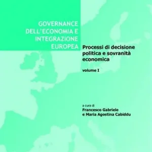 Bestseller Governance dell‘economia e integrazione europea. Vol. 1 Processi di decisione politica e sovranità economica