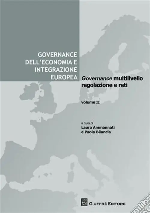 Nuova Collezione Governance dell‘economia e integrazione europea. Vol. 2 Governance multilivello, regolazione e reti
