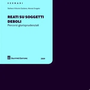 Reati su soggetti deboli. Percorsi giurisprudenziali Promozione