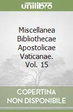 Miscellanea Bibliothecae Apostolicae Vaticanae. Vol. 15 Subito Disponibile