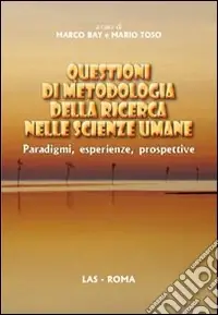 Questioni di metodologia della ricerca nelle scienze umane. Paradigmi, esperienze, prospettive Occasione