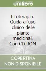 Offerta Fitoterapia. Guida all‘uso clinico delle piante medicinali. Con CD-ROM