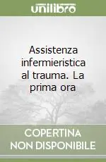 Direttamente Dal Produttore Assistenza infermieristica al trauma. La prima ora