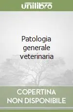Promozione Esclusiva Patologia generale veterinaria