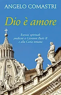 Dio è amore. Esercizi spirituali predicati a Giovanni Paolo II e alla curia romana Prezzo Ridotto