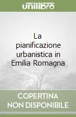 Offerta Limitata La pianificazione urbanistica in Emilia Romagna