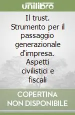 Il trust. Strumento per il passaggio generazionale d‘impresa. Aspetti civilistici e fiscali Popolare