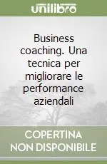 Prezzo Basso Business coaching. Una tecnica per migliorare le performance aziendali