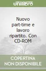 Offerta Nuovo part-time e lavoro ripartito. Con CD-ROM