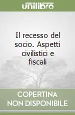 Miglior Prezzo Il recesso del socio. Aspetti civilistici e fiscali