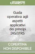 Guida operativa agli aspetti applicativi dei principi IAS/IFRS Compra Adesso