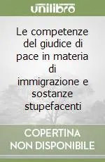 Super Prezzo Le competenze del giudice di pace in materia di immigrazione e sostanze stupefacenti