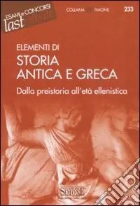 Promozione Esclusiva Elementi di storia antica e greca. Dalla preistoria all‘età ellenistica