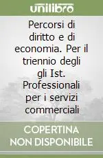 Prezzo Scontato Percorsi di diritto e di economia. Per il triennio degli gli Ist. Professionali per i servizi commerciali