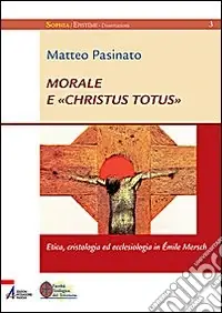 Pagamento Sicuro Morale e «Christus Totus». Etica, cristologia ed ecclesiologia in Émile Mersch