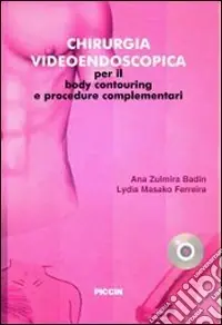 Chirurgia videoendoscopica per il body countouring e procedure complementari. Ediz. italiana e spagnola. Con DVD Prezzo Conveniente