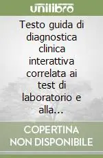 Offerta Del Giorno Testo guida di diagnostica clinica interattiva correlata ai test di laboratorio e alla diagnostica per le immagini. DVD
