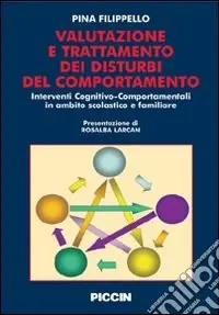 Valutazione e trattamento dei disturbi del comportamento. Interventi cognitivo-comportamentali in ambito scolastico e familiare Direttamente Dal Produttore