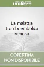 Offerta La malattia tromboembolica venosa