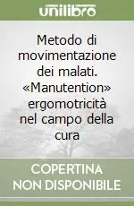 Must-Have Metodo di movimentazione dei malati. «Manutention» ergomotricità nel campo della cura
